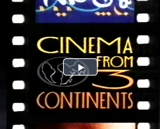 Cinema from Three Continents (Dir: Ferid Boughedir) Channel 4, 28th August 1988 